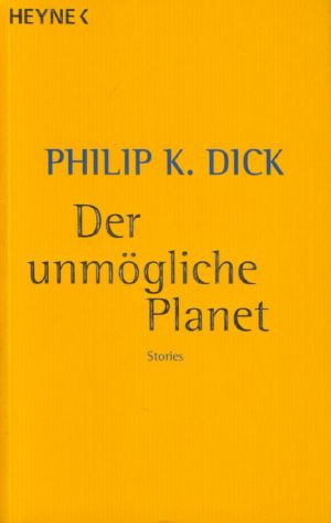 [Dick, Philip K. 06] • Der unmögliche Planet